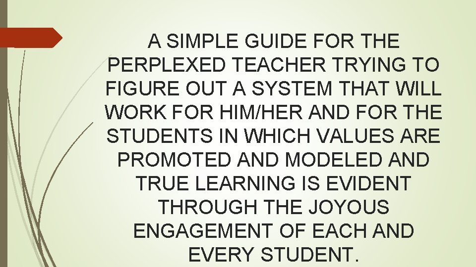 A SIMPLE GUIDE FOR THE PERPLEXED TEACHER TRYING TO FIGURE OUT A SYSTEM THAT