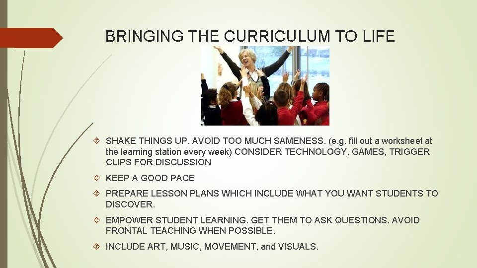 BRINGING THE CURRICULUM TO LIFE SHAKE THINGS UP. AVOID TOO MUCH SAMENESS. (e. g.