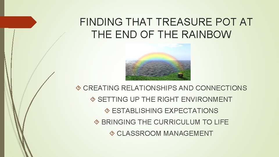 FINDING THAT TREASURE POT AT THE END OF THE RAINBOW CREATING RELATIONSHIPS AND CONNECTIONS