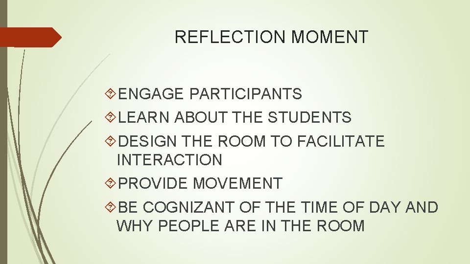REFLECTION MOMENT ENGAGE PARTICIPANTS LEARN ABOUT THE STUDENTS DESIGN THE ROOM TO FACILITATE INTERACTION