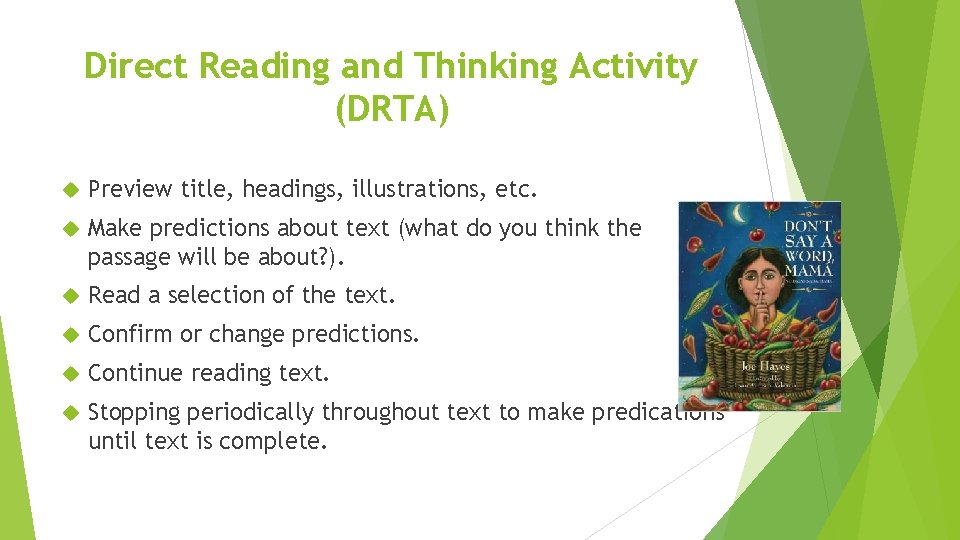 Direct Reading and Thinking Activity (DRTA) Preview title, headings, illustrations, etc. Make predictions about