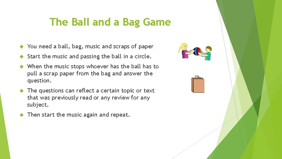 The Ball and a Bag Game You need a ball, bag, music and scraps