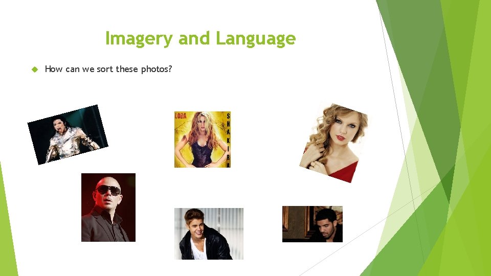 Imagery and Language How can we sort these photos? 