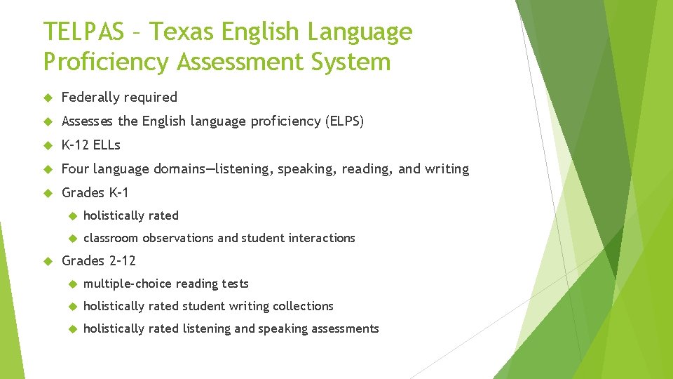 TELPAS – Texas English Language Proficiency Assessment System Federally required Assesses the English language