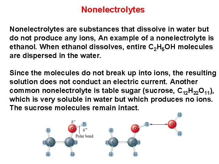 Nonelectrolytes are substances that dissolve in water but do not produce any ions, An