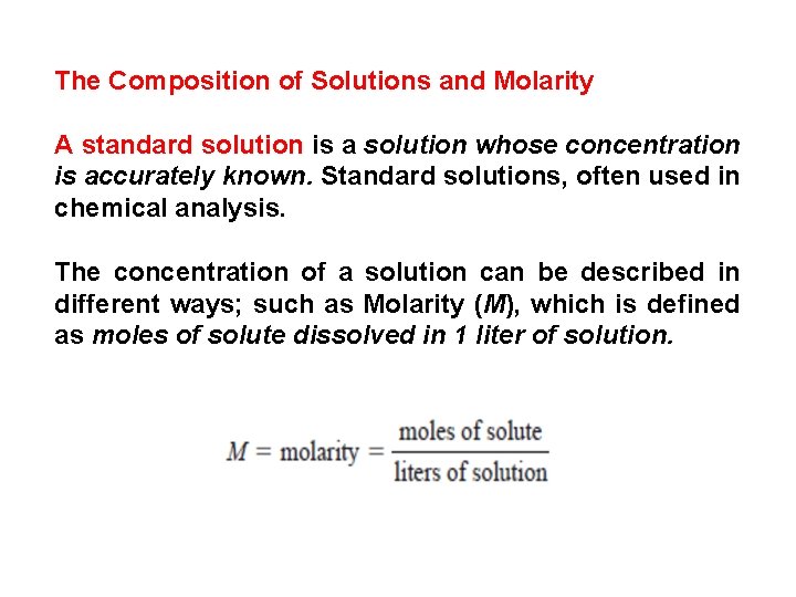 The Composition of Solutions and Molarity A standard solution is a solution whose concentration