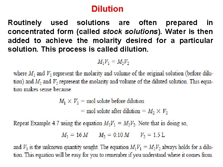 Dilution Routinely used solutions are often prepared in concentrated form (called stock solutions). Water