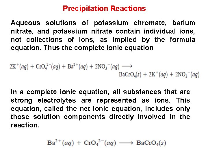 Precipitation Reactions Aqueous solutions of potassium chromate, barium nitrate, and potassium nitrate contain individual