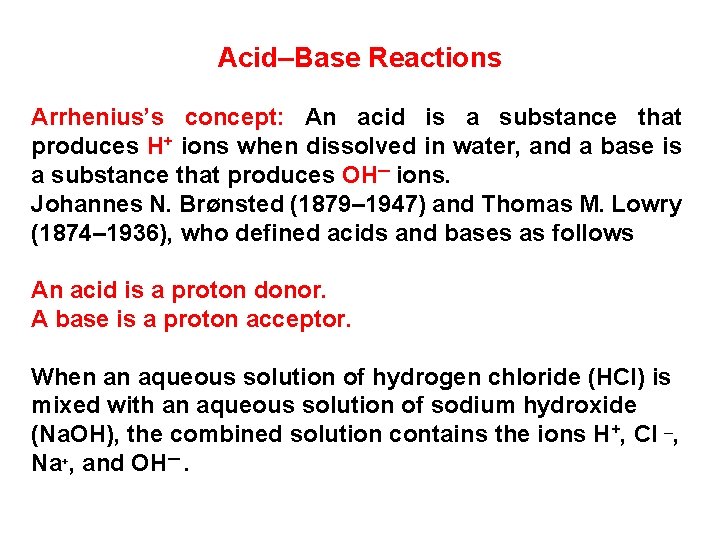 Acid–Base Reactions Arrhenius’s concept: An acid is a substance that produces H+ ions when