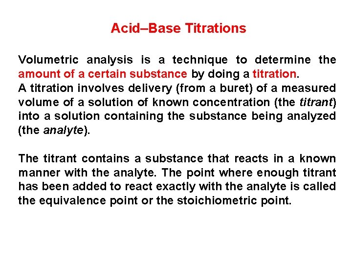 Acid–Base Titrations Volumetric analysis is a technique to determine the amount of a certain