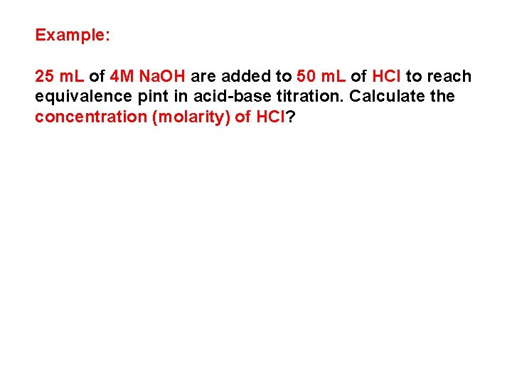 Example: 25 m. L of 4 M Na. OH are added to 50 m.