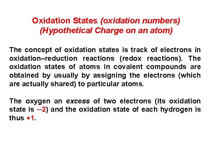 Oxidation States (oxidation numbers) (Hypothetical Charge on an atom) The concept of oxidation states