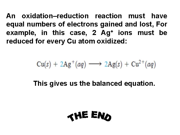 An oxidation–reduction reaction must have equal numbers of electrons gained and lost, For example,