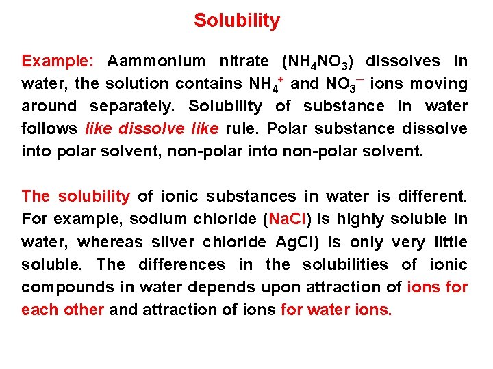 Solubility Example: Aammonium nitrate (NH 4 NO 3) dissolves in water, the solution contains