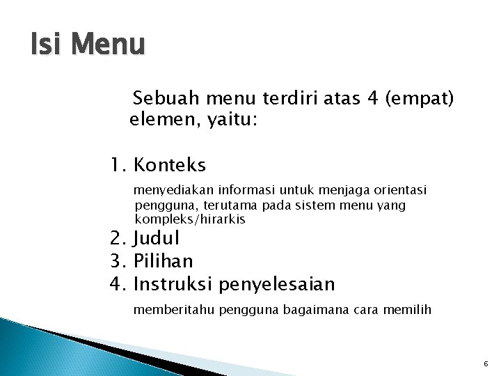 Isi Menu Sebuah menu terdiri atas 4 (empat) elemen, yaitu: 1. Konteks menyediakan informasi