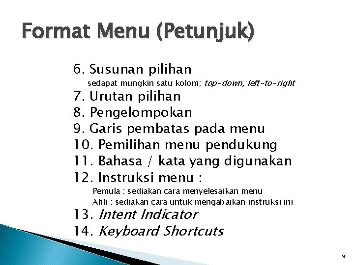 Format Menu (Petunjuk) 6. Susunan pilihan sedapat mungkin satu kolom; top-down, left-to-right 7. Urutan