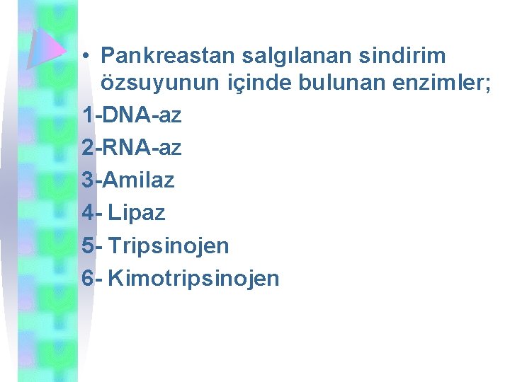  • Pankreastan salgılanan sindirim özsuyunun içinde bulunan enzimler; 1 -DNA-az 2 -RNA-az 3