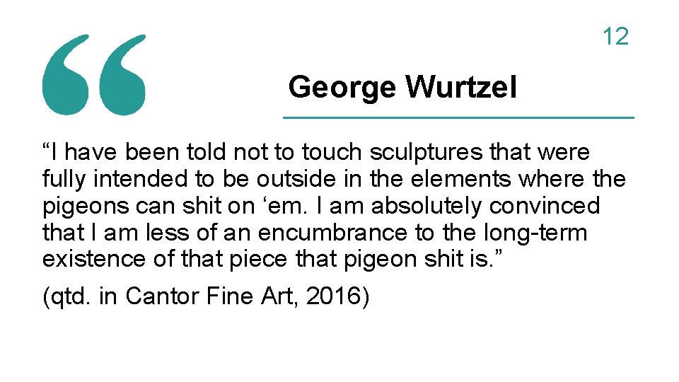 12 George Wurtzel “I have been told not to touch sculptures that were fully