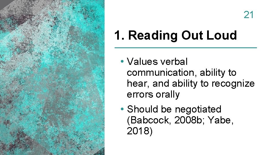 21 1. Reading Out Loud • Values verbal communication, ability to hear, and ability