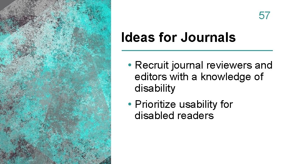 57 Ideas for Journals • Recruit journal reviewers and editors with a knowledge of