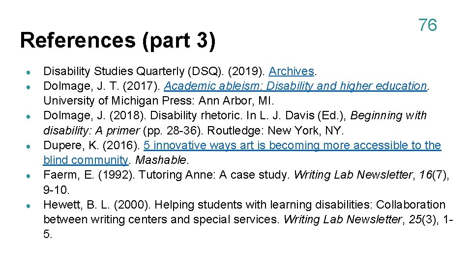 References (part 3) ● ● ● 76 Disability Studies Quarterly (DSQ). (2019). Archives. Dolmage,