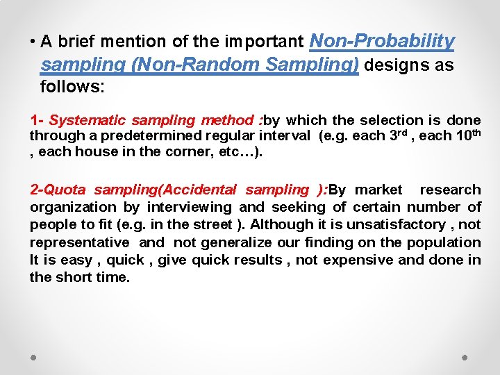  • A brief mention of the important Non-Probability sampling (Non-Random Sampling) designs as