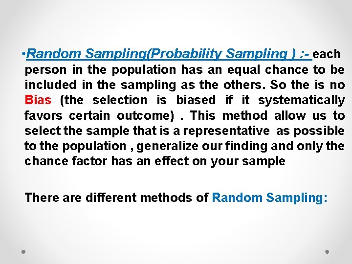  • Random Sampling(Probability Sampling ) : - each person in the population has