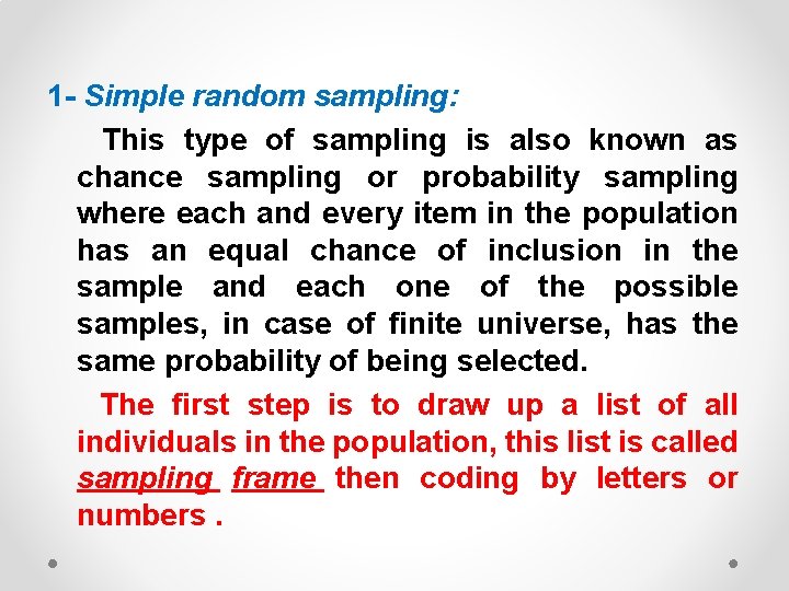 1 - Simple random sampling: This type of sampling is also known as chance