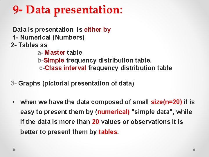 9 - Data presentation: Data is presentation is either by 1 - Numerical (Numbers)