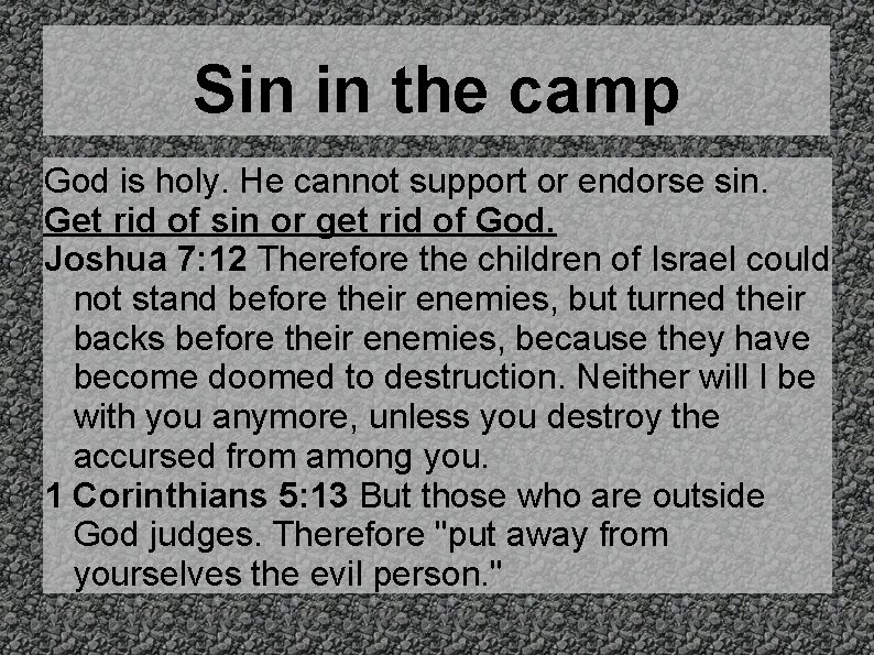 Sin in the camp God is holy. He cannot support or endorse sin. Get