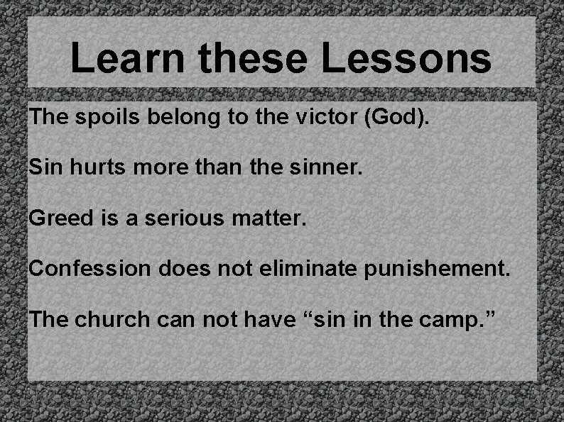 Learn these Lessons The spoils belong to the victor (God). Sin hurts more than