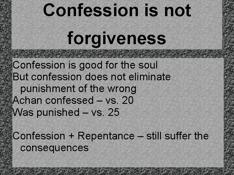 Confession is not forgiveness Confession is good for the soul But confession does not