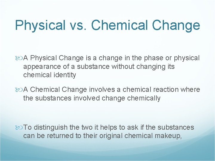 Physical vs. Chemical Change A Physical Change is a change in the phase or