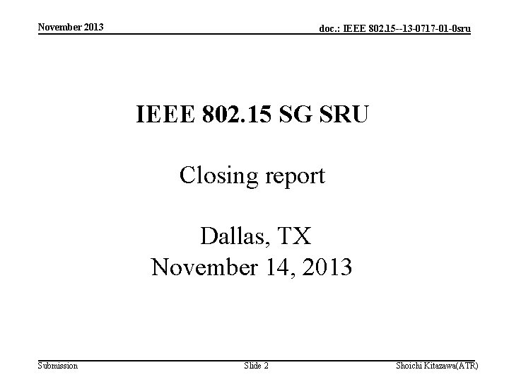 November 2013 doc. : IEEE 802. 15 --13 -0717 -01 -0 sru IEEE 802.