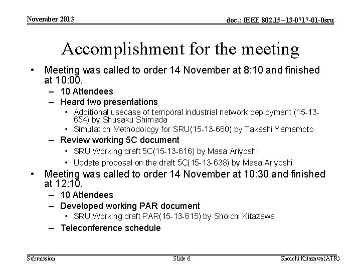 November 2013 doc. : IEEE 802. 15 --13 -0717 -01 -0 sru Accomplishment for