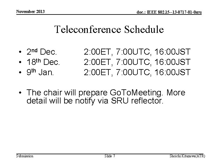 November 2013 doc. : IEEE 802. 15 --13 -0717 -01 -0 sru Teleconference Schedule