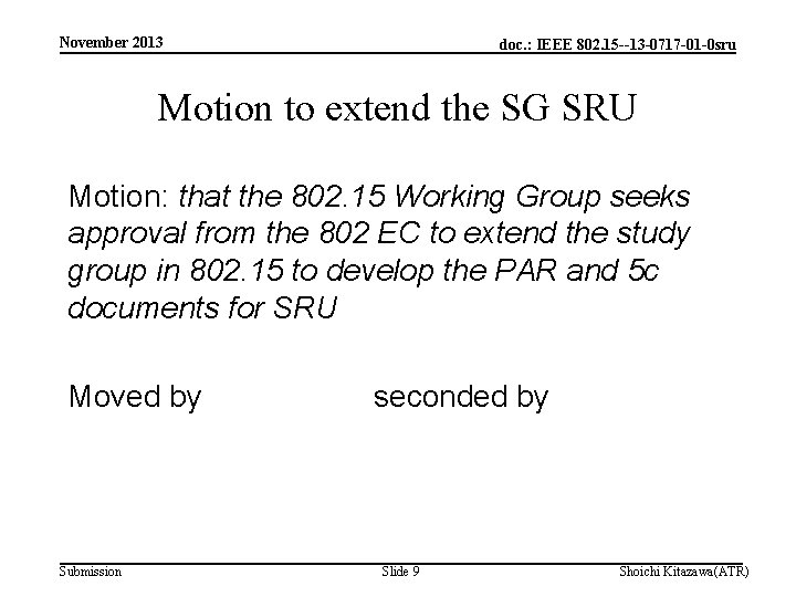 November 2013 doc. : IEEE 802. 15 --13 -0717 -01 -0 sru Motion to