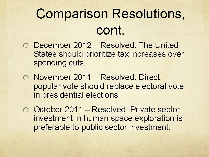 Comparison Resolutions, cont. December 2012 – Resolved: The United States should prioritize tax increases