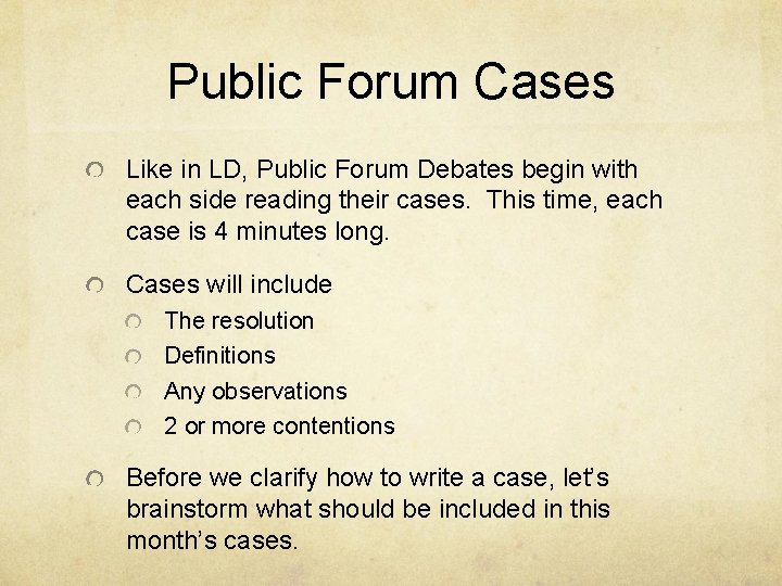 Public Forum Cases Like in LD, Public Forum Debates begin with each side reading