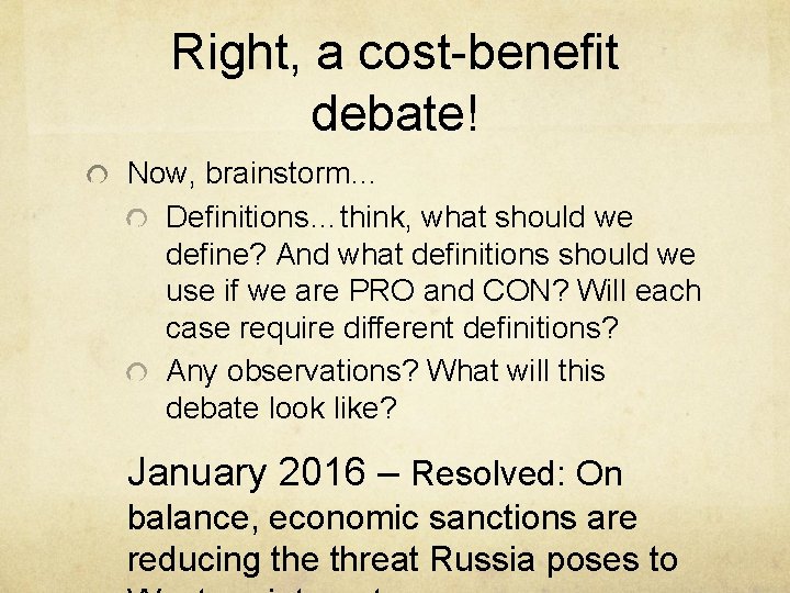 Right, a cost-benefit debate! Now, brainstorm… Definitions…think, what should we define? And what definitions