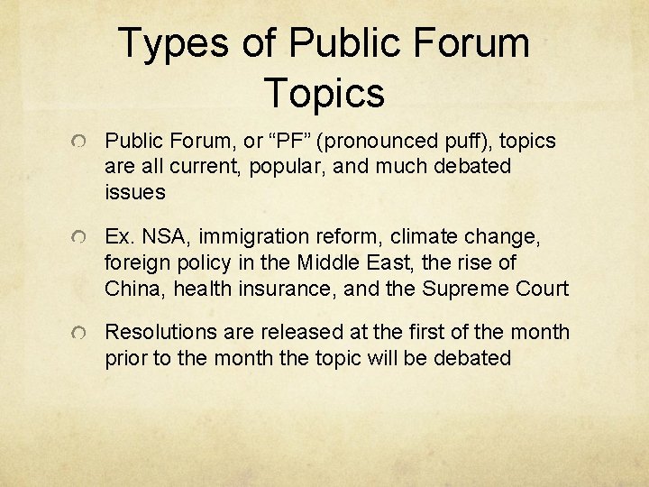 Types of Public Forum Topics Public Forum, or “PF” (pronounced puff), topics are all