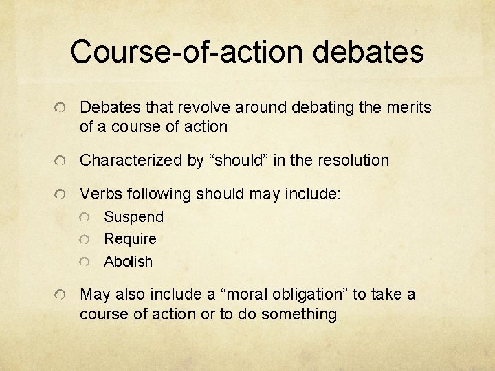 Course-of-action debates Debates that revolve around debating the merits of a course of action