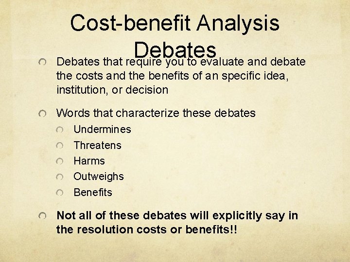 Cost-benefit Analysis Debates that require you to evaluate and debate the costs and the