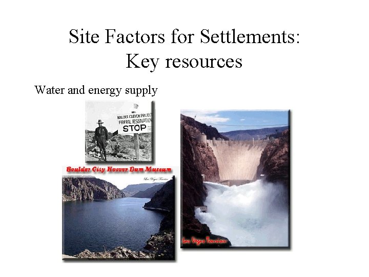 Site Factors for Settlements: Key resources Water and energy supply 
