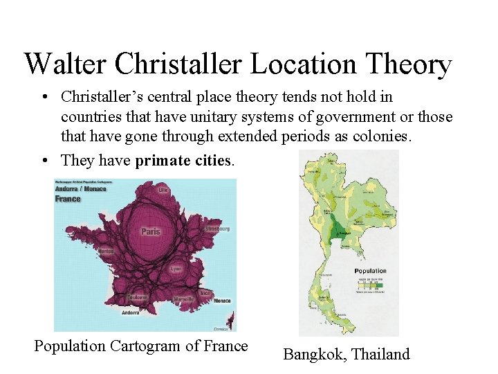 Walter Christaller Location Theory • Christaller’s central place theory tends not hold in countries