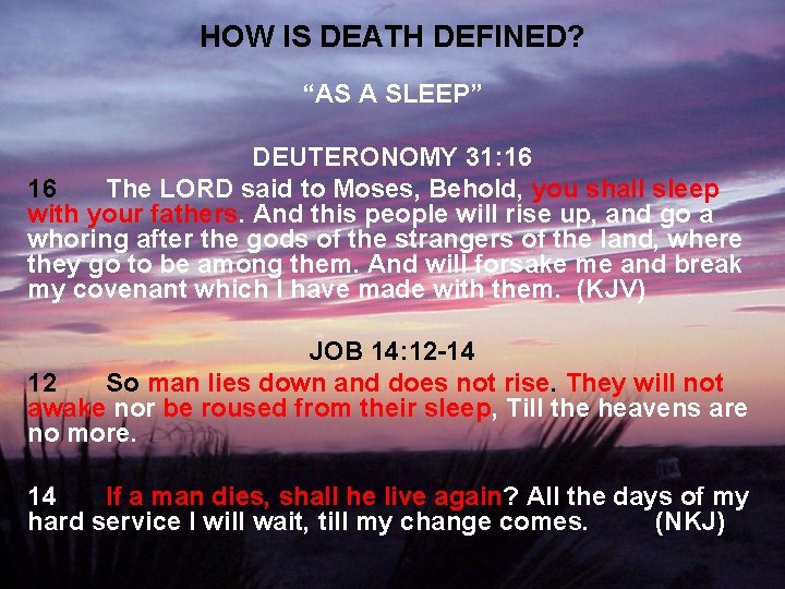 HOW IS DEATH DEFINED? “AS A SLEEP” DEUTERONOMY 31: 16 16 The LORD said