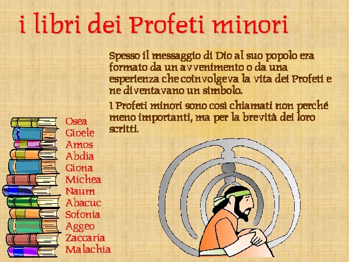 i libri dei Profeti minori Spesso il messaggio di Dio al suo popolo era