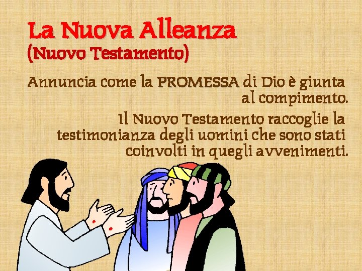 La Nuova Alleanza (Nuovo Testamento) Annuncia come la PROMESSA di Dio è giunta al