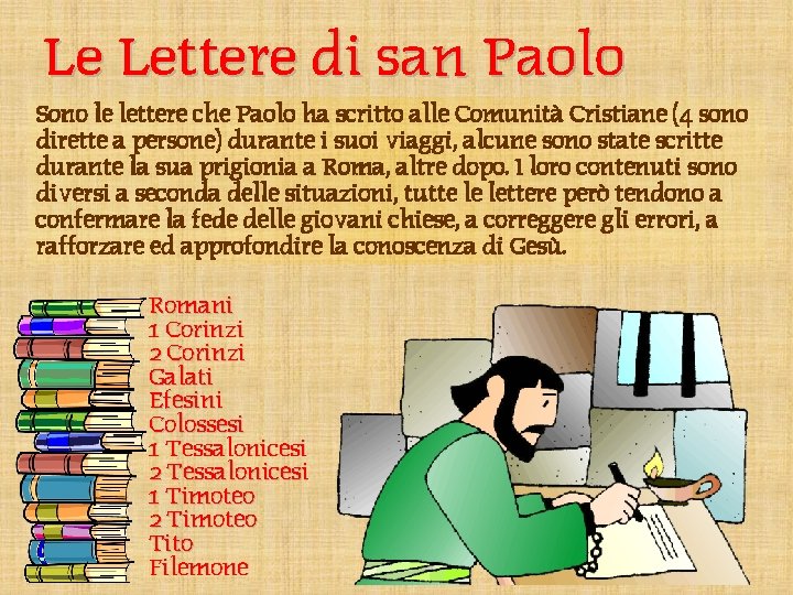 Le Lettere di san Paolo Sono le lettere che Paolo ha scritto alle Comunità