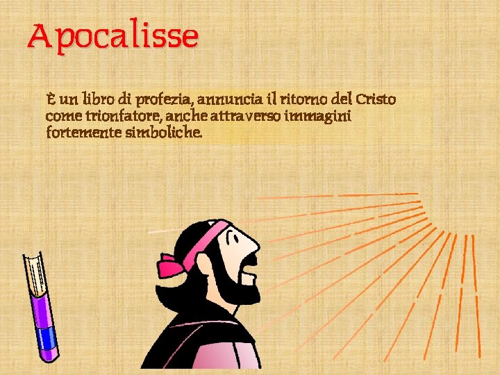 Apocalisse È un libro di profezia, annuncia il ritorno del Cristo come trionfatore, anche